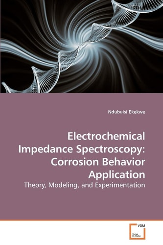 Electrochemical Impedance Spectroscopy: Corrosion Behavior Application: Theory, Modeling, and Experimentation