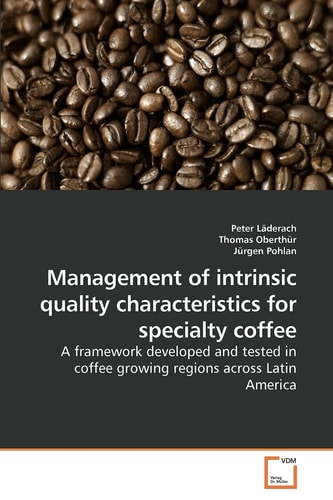 Management of intrinsic quality characteristics for specialty coffee: A framework developed and tested in coffee growing regions across Latin America