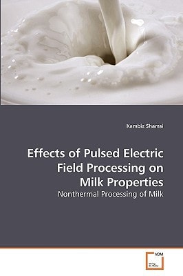 Effects of Pulsed Electric Field Processing on Milk Properties: Nonthermal Processing of Milk