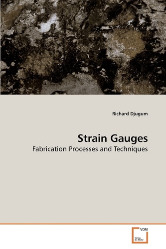 Strain Gauges: Fabrication Processes and Techniques