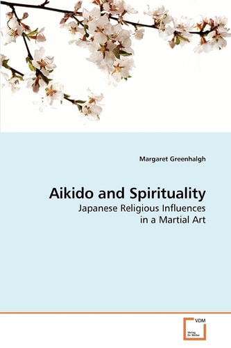 Aikido and Spirituality: Japanese Religious Influences in a Martial Art