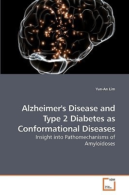 Alzheimer''s Disease and Type 2 Diabetes as Conformational Diseases: Insight into Pathomechanisms of Amyloidoses
