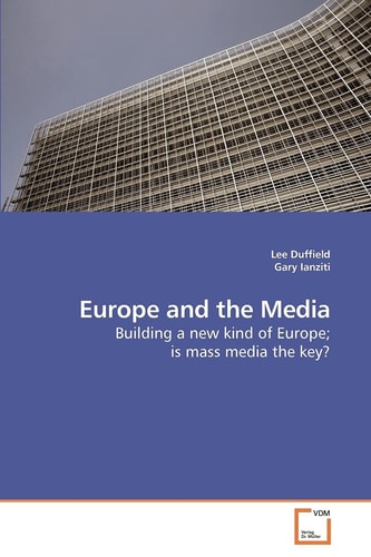 Europe and the Media: Building a new kind of Europe; is mass media the key?