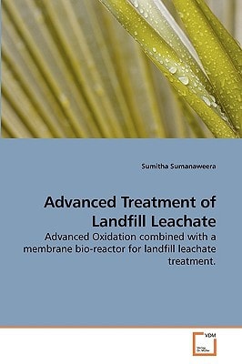 Advanced Treatment of Landfill Leachate: Advanced Oxidation combined with a membrane bio-reactor for landfill leachate treatment.