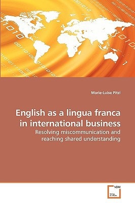 English as a lingua franca in international business: Resolving miscommunication and reaching shared understanding