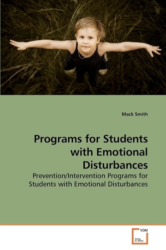 Programs for Students with Emotional Disturbances: Prevention/Intervention Programs for Students with Emotional Disturbances