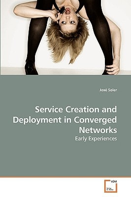 Service Creation and Deployment in Converged Networks: Early Experiences