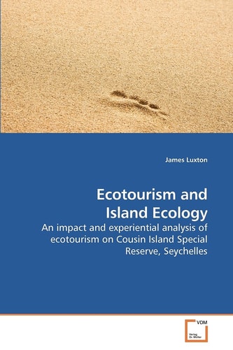 Ecotourism and Island Ecology: An impact and experiential analysis of ecotourism on Cousin Island Special Reserve, Seychelles