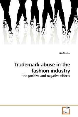 Trademark Abuse in the Fashion Industry The Positive and Negative Effects