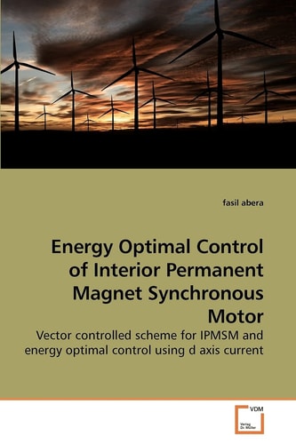 Energy Optimal Control of Interior Permanent Magnet Synchronous Motor: Vector controlled scheme for IPMSM and energy optimal control using d axis current