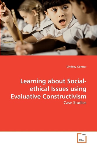 Learning about Social-ethical Issues using Evaluative Constructivism: Case Studies