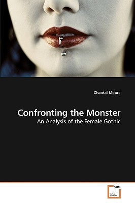 Confronting the Monster: An Analysis of the Female Gothic