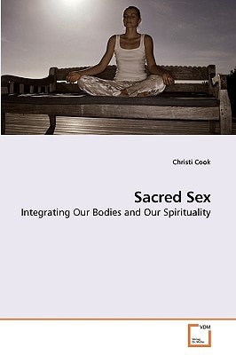 Sacred Sex: Integrating Our Bodies and Our Spirituality