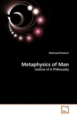 Metaphysics of Man: Outline of A Philosophy