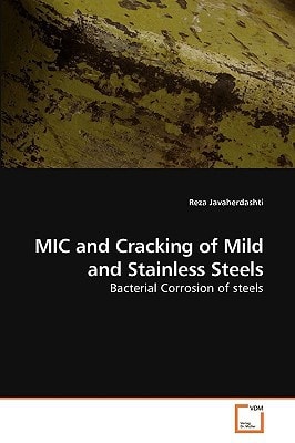 MIC and Cracking of Mild and Stainless Steels: Bacterial Corrosion of steels