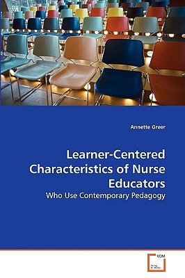 Learner-Centered Characteristics of Nurse Educators: Who Use Contemporary Pedagogy