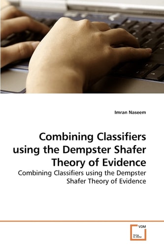 Combining Classifiers using the Dempster Shafer Theory of Evidence: Combining Classifiers using the Dempster Shafer Theory of Evidence