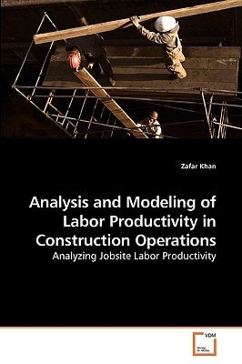 Analysis and Modeling of Labor Productivity in Construction Operations: Analyzing Jobsite Labor Productivity