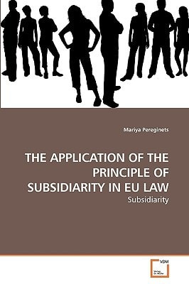 THE APPLICATION OF THE PRINCIPLE OF SUBSIDIARITY IN EU LAW: Subsidiarity