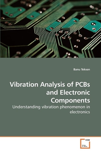Vibration Analysis of PCBs and Electronic Components: Understanding vibration phenomenon in electronics