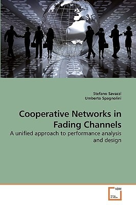 Cooperative Networks in Fading Channels: A unified approach to performance analysis and design