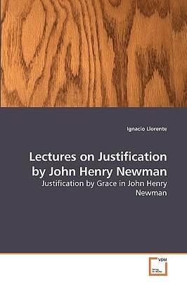 Lectures on Justification by John Henry Newman: Justification by Grace in John Henry Newman