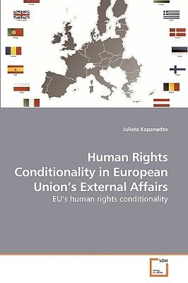 Human Rights Conditionality in European Union's External Affairs EU's Human Rights Conditionality