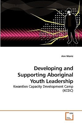 Developing and Supporting Aboriginal Youth Leadership: Kwantlen Capacity Development Camp (KCDC)