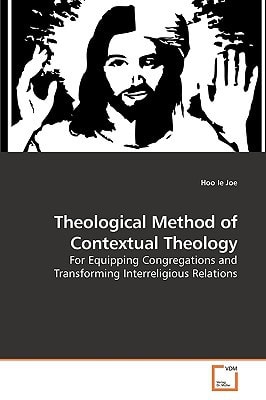 Theological Method of Contextual Theology: For Equipping Congregations and Transforming Interreligious Relations