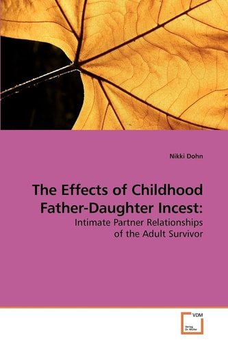 The Effects of Childhood Father-Daughter Incest:: Intimate Partner Relationships of the Adult Survivor