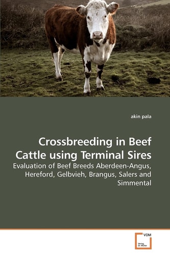 Crossbreeding in Beef Cattle using Terminal Sires: Evaluation of Beef Breeds Aberdeen-Angus, Hereford, Gelbvieh, Brangus, Salers and Simmental