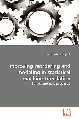 Improving reordering and modeling in statistical machine translation: Survey and new proposals