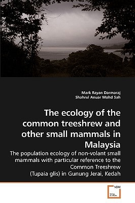 The ecology of the common treeshrew and other small mammals in Malaysia