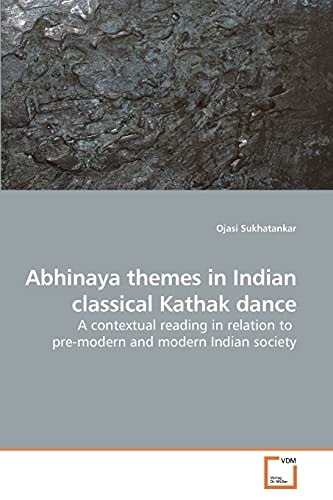 Abhinaya themes in Indian classical Kathak dance: A contextual reading in relation to pre-modern and modern Indian society