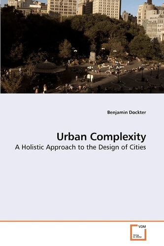 Urban Complexity: A Holistic Approach to the Design of Cities