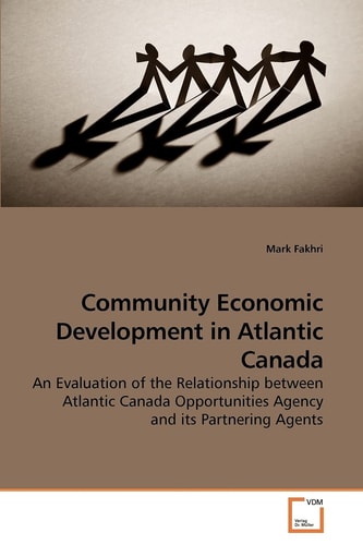 Community Economic Development in Atlantic Canada: An Evaluation of the Relationship between Atlantic Canada Opportunities Agency and its Partnering Agents