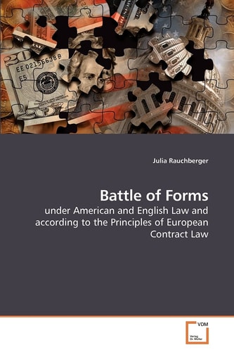 Battle of Forms: under American and English Law and according to the Principles of European Contract Law