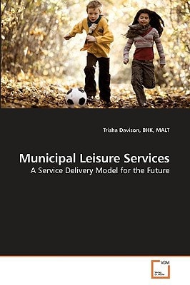 Municipal Leisure Services: A Service Delivery Model for the Future
