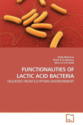 FUNCTIONALITIES OF LACTIC ACID BACTERIA: ISOLATED FROM EGYPTIAN ENVIRONMENT