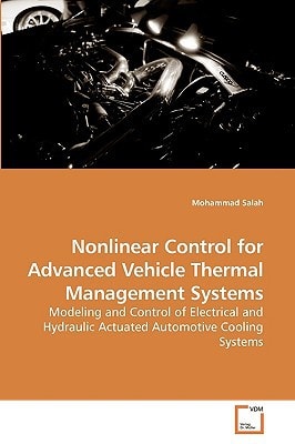 Nonlinear Control for Advanced Vehicle Thermal Management Systems: Modeling and Control of Electrical and Hydraulic Actuated Automotive Cooling Systems