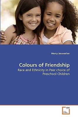 Colours of Friendship: Race and Ethnicity in Peer choice of Preschool Children