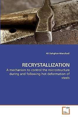 RECRYSTALLIZATION: A mechanism to control the microstructure during and following hot deformation of steels