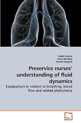 Preservice nurses? understanding of fluid dynamics: Explanations in relation to breathing, blood flow and related phenomena