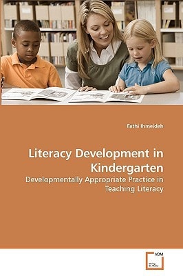 Literacy Development in Kindergarten: Developmentally Appropriate Practice in Teaching Literacy