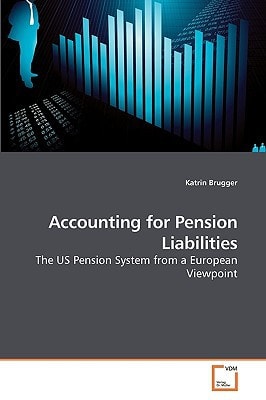Accounting for Pension Liabilities: The US Pension System from a European Viewpoint
