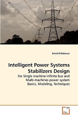 Intelligent Power Systems Stabilizers Design: For Single machine-infinite bus and Multi-machines power system Basics, Modeling, Techniques