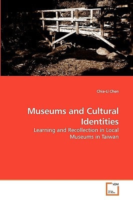 Museums and Cultural Identities: Learning and Recollection in Local Museums in Taiwan