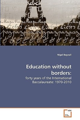 Education without borders:: forty years of the International Baccalaureate: 1970-2010