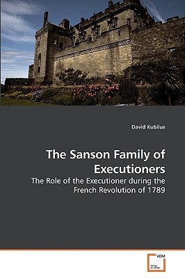 The Sanson Family of Executioners: The Role of the Executioner during the French Revolution of 1789