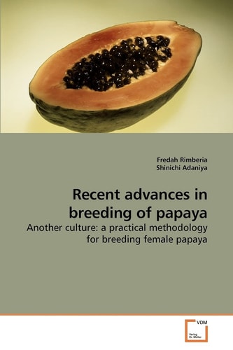 Recent advances in breeding of papaya: Another culture: a practical methodology for breeding female papaya